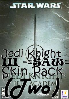 Box art for Jedi Knight III -=SAW=- Skin Pack (Two)