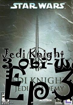 Box art for Jedi Knight 3 Obi-Wan Ep3