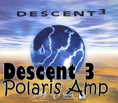 Box art for Descent 3 Polaris Amp