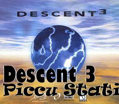 Box art for Descent 3 Piccu Station