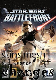 Box art for skins mesh and weapon changes