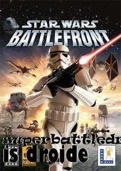 Box art for superbattledroid is droide