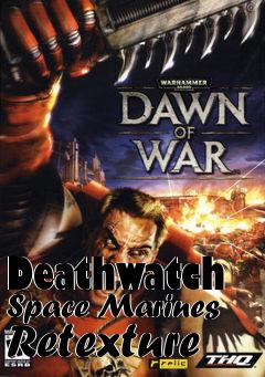Box art for Deathwatch Space Marines Retexture