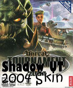 Box art for Shadow UT 2004 Skin