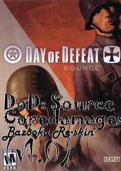 Box art for DoD: Source Coredamages Bazooka Re-skin (v1.0)