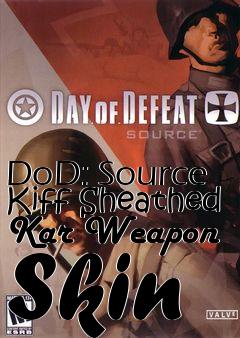 Box art for DoD: Source Kiff Sheathed Kar Weapon Skin