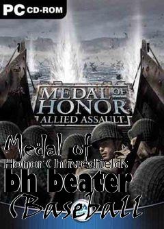 Box art for Medal of Honor Chrisredfields bh beater (Baseball