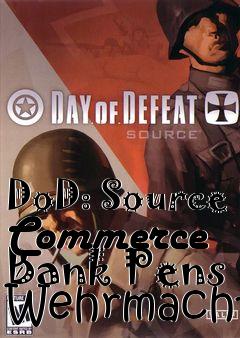 Box art for DoD: Source Commerce Bank Pens Wehrmacht