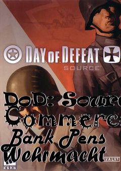 Box art for DoD: Source Commerce Bank Pens Wehrmacht