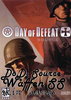 Box art for DoD: Source Waffen SS skin   hands