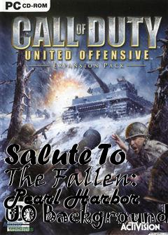 Box art for Salute To The Fallen: Pearl Harbor UO Background