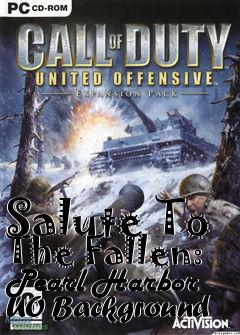 Box art for Salute To The Fallen: Pearl Harbor UO Background