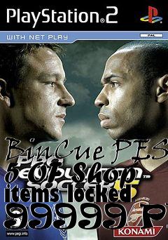 Box art for BinCue PES 5 OF Shop items locked 99999 PES