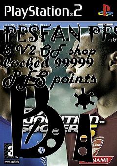 Box art for PESFAN PES 5 V2 OF shop locked 99999 PES points Bi