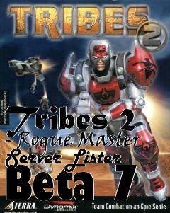 Box art for Tribes 2 - Rogue Master Server Lister Beta 7