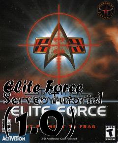 Box art for Elite Force Server Tutorial (1.0)