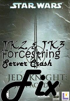 Box art for JK2 & JK3 Forcestring Server Crash Fix