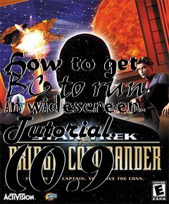 Box art for How to get BC to run in widescreen. Tutorial. (0.9