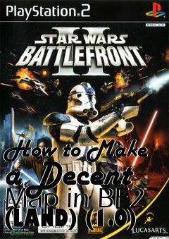 Box art for How to Make a Decent Map in BF2 (LAND) (1.0)