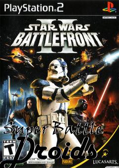 Box art for Super Battle Droids