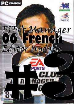 Box art for FIFA Manager 06 French Editor Update #3