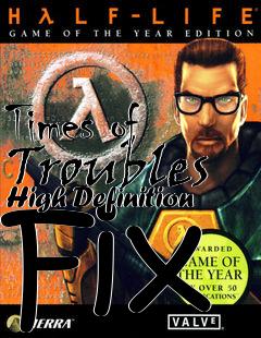 Box art for Times of Troubles High Definition Fix