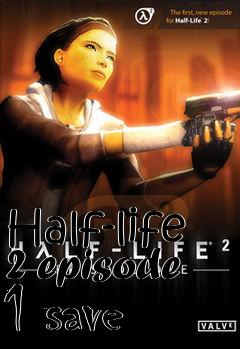 Box art for Half-life 2 episode 1 save
