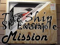 Box art for The Ship SP Example Mission
