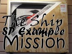 Box art for The Ship SP Example Mission