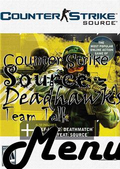 Box art for Counter-Strike Source - Deadhawks Team Talk Menu