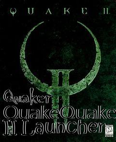 Box art for Quaker - QuakeQuake II Launcher