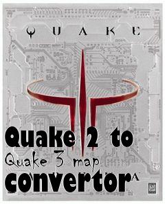 Box art for Quake 2 to Quake 3 map convertor