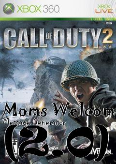 Box art for Moms Welcome Message Generator (2.0)