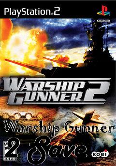 Box art for Warship Gunner 2 Save