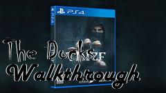 Box art for The Docks Walkthrough