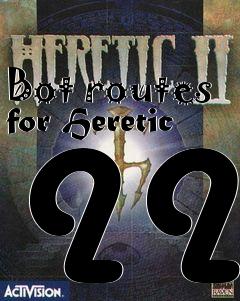 Box art for Bot routes for Heretic II