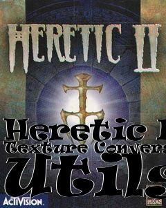 Box art for Heretic II Texture Conversion Utils