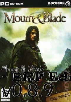 Box art for Mount & Blade - BRF Edit v0.8.9