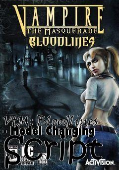 Box art for VtM: Bloodlines - Model Changing Script