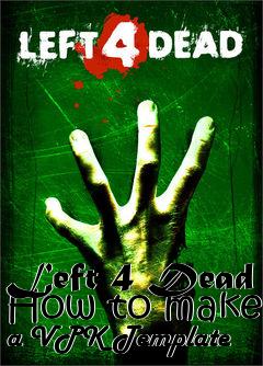 Box art for Left 4 Dead How to make a VPK Template