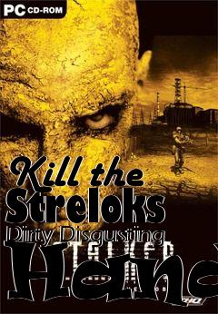Box art for Kill the Streloks Dirty Disgusting Hands