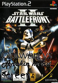 Box art for Obiwan vs Anakin menu screen