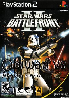 Box art for Obiwan vs Anakin menu screen