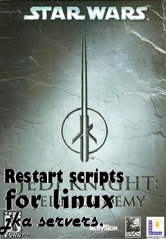 Box art for Restart scripts for linux jka servers.