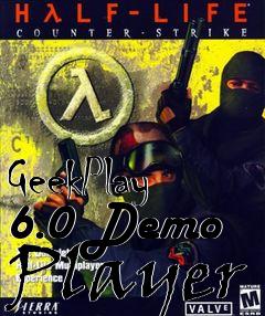 Box art for GeekPlay 6.0 Demo Player