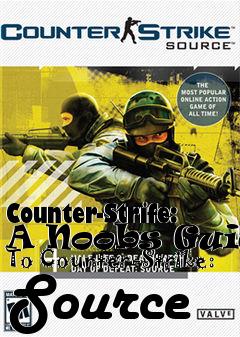 Box art for Counter-Strife: A Noobs Guide To Counter-Strike: Source