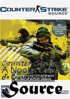 Box art for Counter-Strife: A Noobs Guide To Counter-Strike: Source