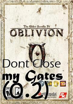 Box art for Dont Close my Gates (0.2)