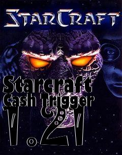 Box art for Starcraft Cash Trigger 1.21