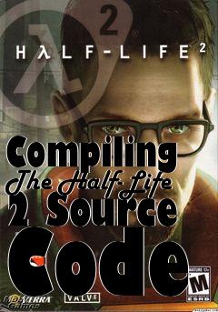 Box art for Compiling The Half-Life 2 Source Code